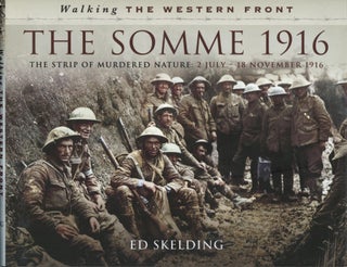 Item #200439 The Somme 1916: The Strip of Murdered Nature: 2 July 1916–18 November 1916. Ed...