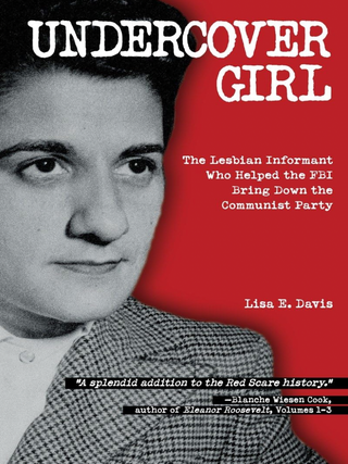 Item #200444 Undercover Girl: The Lesbian Informant Who Helped the FBI Bring Down the Communist...