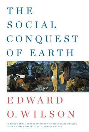 Item #200454 The Social Conquest of Earth. Edward O. Wilson