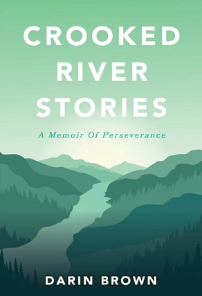 Item #200458 Crooked River Stories: A memoir of perseverance. Darin Brown