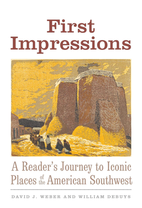 Item #200472 First Impressions: A Reader’s Journey to Iconic Places of the American Southwest...