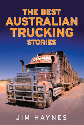 Item #200482 Best Australian Trucking Stories. Jim Haynes