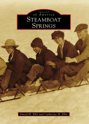 Item #200483 Steamboat Springs (Images of America). Catherine H. Ellis David H. Ellis