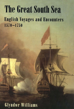 Item #200490 The Great South Sea: English Voyages and Encounters, 1570-1750. Glyndwr Williams