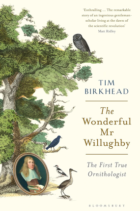 Item #200500 The Wonderful Mr Willughby: The First True Ornithologist. Tim Birkhead