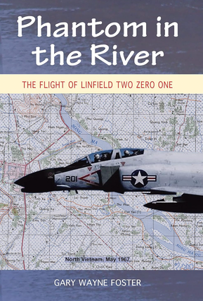 Item #200510 Phantom in the River: The Flight of Linfield Two Zero One. Gary Wayne Foster