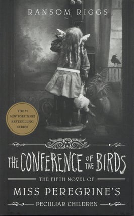 Item #200523 The Conference of the Birds Miss Peregrine's Peculiar Children. Ransom Riggs