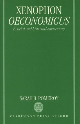 Item #200534 Oeconomicus: A Social and Historical Commentary. Sarah B. Pomeroy Xenophon, Author