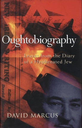 Item #200546 Oughtobiography Leaves from the Diary of a Hyphenated Jew. David Marcus
