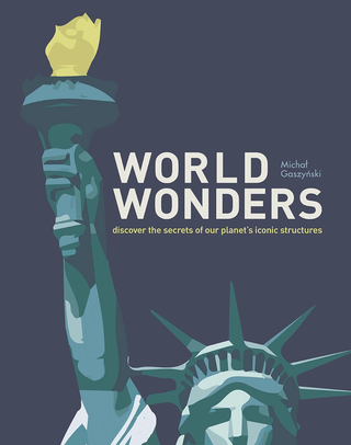 Item #200549 World Wonders: Discover the Secrets of Our Planet's Iconic Structures. Michal Gaszynski