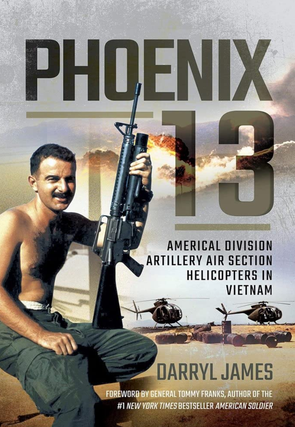 Item #200556 Phoenix 13: Americal Division Artillery Air Section Helicopters in Vietnam. Darryl...