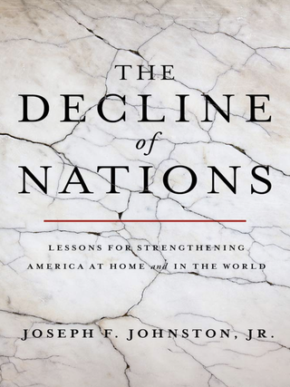 Item #200557 The Decline of Nations: Lessons for Strengthening America at Home and in the World....