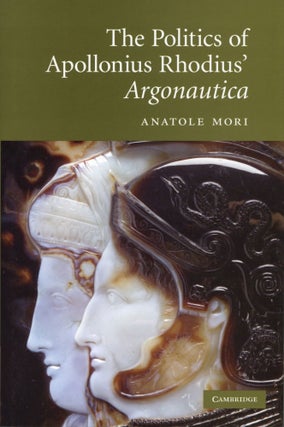 Item #200589 The Politics of Apollonius Rhodius' Argonautica. Anatole Mori