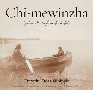 Item #200595 Chi-mewinzha: Ojibwe Stories from Leech Lake. Wendy Makoons Geniusz Dorothy Dora...