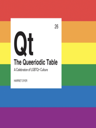 Item #200601 The Queeriodic Table: A Celebration of LGBTQ+ Culture. Harriet Dyer