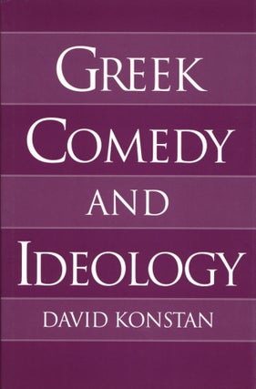 Item #200631 Greek Comedy and Ideology. David Konstan