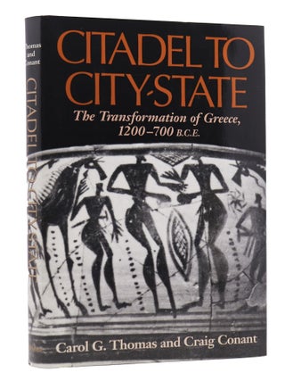 Item #200644 Citadel to City-State: The Transformation of Greece, 1200-700 BCE. Craig Conant...