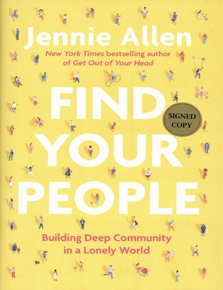 Item #200651 Find Your People: Building Deep Community in a Lonely World. Jennie Allen.
