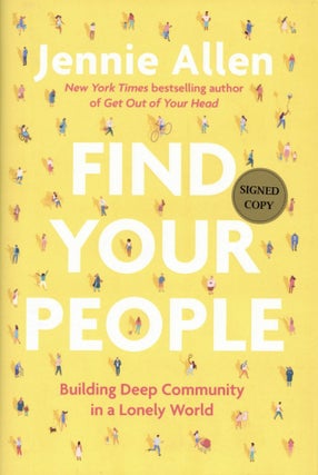 Item #200651 Find Your People: Building Deep Community in a Lonely World. Jennie Allen