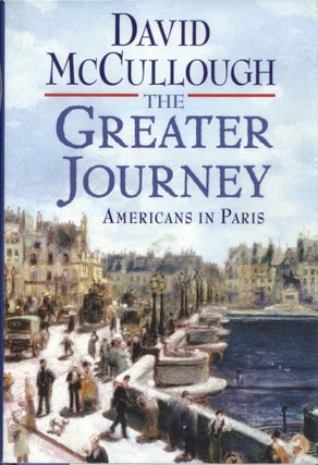 Item #200654 The Greater Journey: Americans in Paris. David McCullough