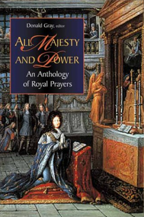Item #200658 All Majesty and Power: An Anthology of Royal Prayers. Donald Gray