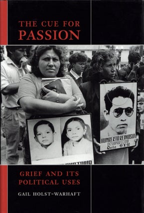 Item #200673 The Cue for Passion: Grief and Its Political Uses. Gail Holst-Warhaft