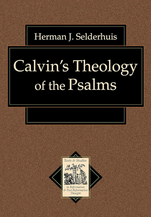 Item #200680 Calvin's Theology of the Psalms (Texts and Studies in Reformation and...