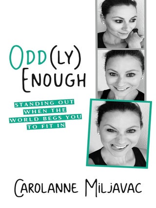 Item #200697 Odd(ly) Enough: Standing Out When the World Begs You To Fit In. Carolanne Miljavac