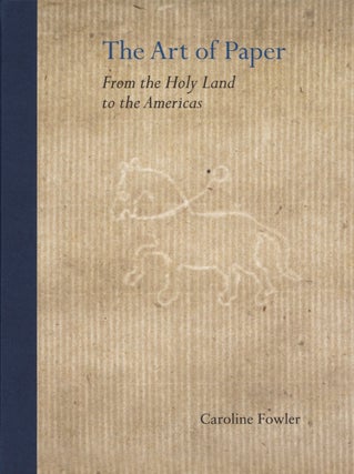 Item #2007 The Art of Paper: From the Holy Land to the Americas. Caroline Fowler
