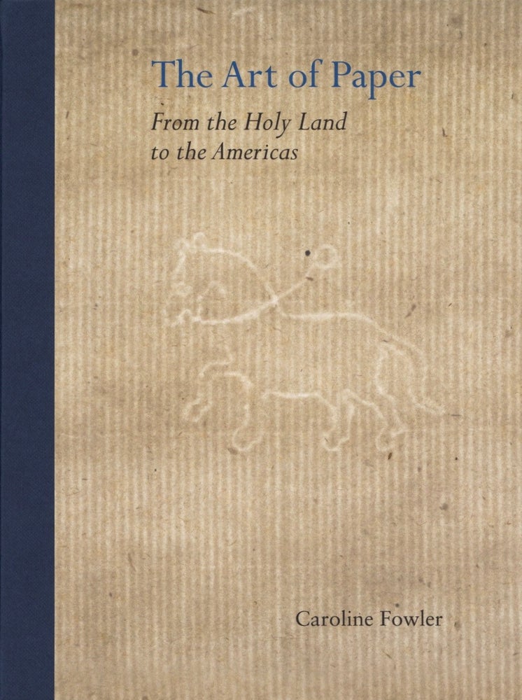Item #2007 The Art of Paper: From the Holy Land to the Americas. Caroline Fowler.