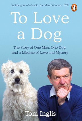 Item #200715 To Love a Dog: The Story of One Man, One Dog, and a Lifetime of Love and Mystery....