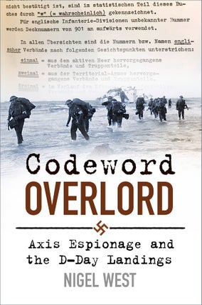 Item #200728 Codeword Overlord: Axis Espionage and the D-Day Landings. Nigel West