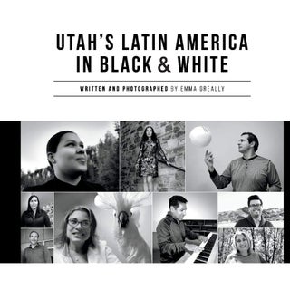 Item #200731 Utah's Latin America in Black & White. Emma Greally