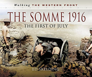 Item #200732 The Somme 1916: The First of July (Walking The Western Front). Ed Skelding