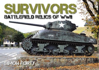 Item #200736 Survivors: Battlefield Relics of WWII. Jonathan Forty Simon Forty