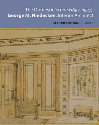 Item #200748 The Domestic Scene, 1897–1927: George M. Niedecken, Interior Architect. Terrence...