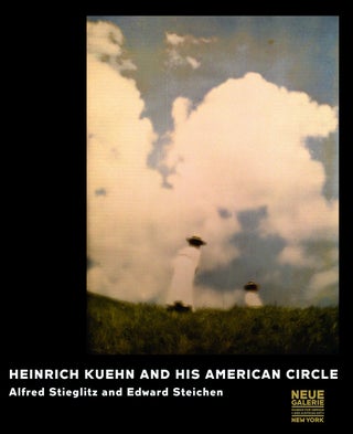 Item #200750 Heinrich Kuehn and His American Circle: Alfred Stieglitz and Edward Steichen. Monika...