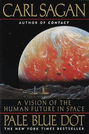 Item #200759 Pale Blue Dot: A Vision of the Human Future in Space. Carl Sagan