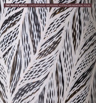 Item #200771 The Inside World: Contemporary Aboriginal Australian Memorial Poles. Henry F. Skerritt