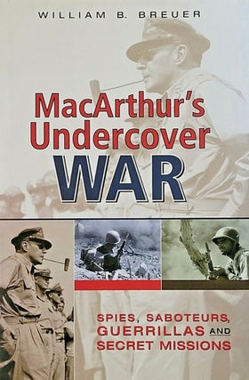Item #200783 MacArthur's Undercover War: Spies, Saboteurs, Guerrillas and Secret Missions....