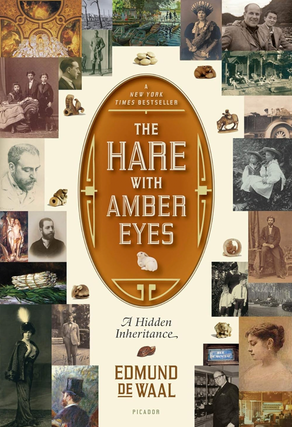 Item #200788 The Hare with Amber Eyes: A Hidden Inheritance. Edmund de Waal