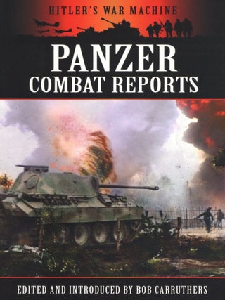 Item #2008 Panzer Combat Reports (Hitler's War Machine). Bob Carruthers