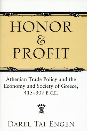 Item #200804 Honor and Profit: Athenian Trade Policy and the Economy and Society of Greece,...