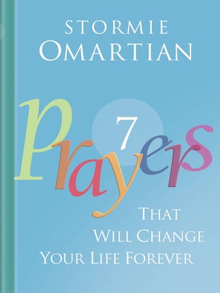 Item #200819 Seven Prayers That Will Change Your Life Forever. Stormie Omartian