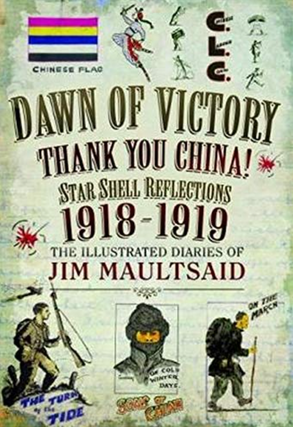 Item #200828 Dawn of Victory, Thank You China!: Star Shell Reflections 1918–1919. Jim Maultsaid