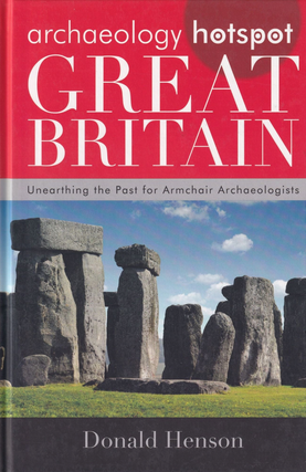 Item #200842 Archaeology Hotspot Great Britain: Unearthing the Past for Armchair Archaeologists....