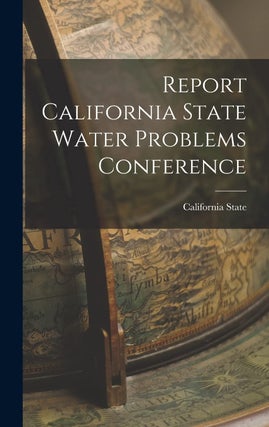 Item #200870 Report: California State Water Problems Conference. California State