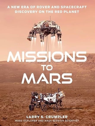 Item #200879 Missions to Mars: A New Era of Rover and Spacecraft Discovery on the Red Planet....
