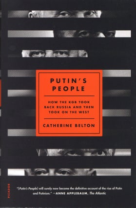 Item #200887 Putin's People How the KGB Took Back Russia And Then Took On The West. Catherine Belton
