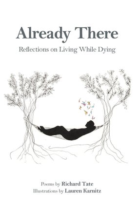 Item #200929 Already There: Reflections on Living While Dying. Richard Tate